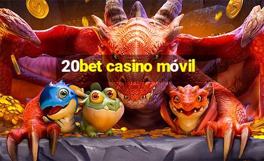 20bet casino móvil