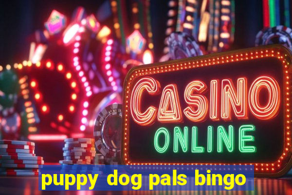 puppy dog pals bingo