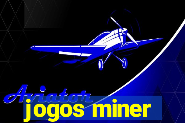 jogos miner