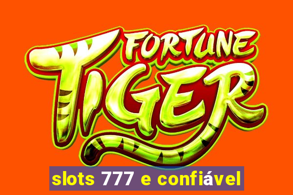 slots 777 e confiável