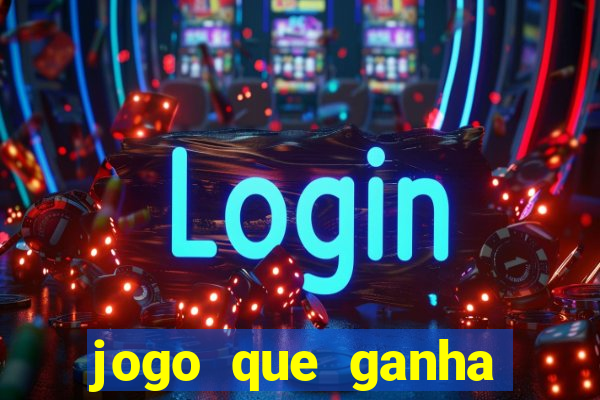 jogo que ganha dinheiro mesmo