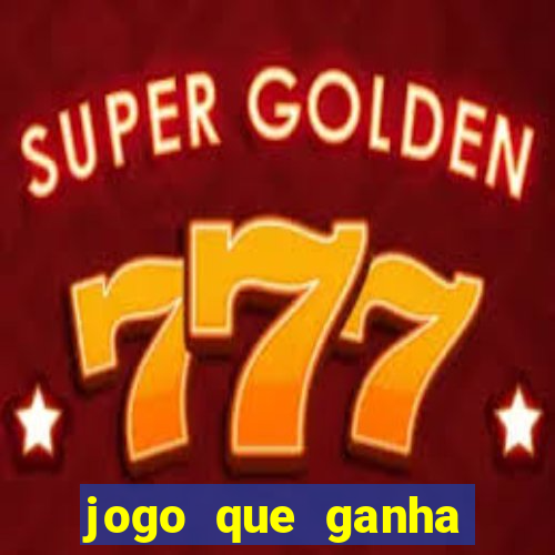 jogo que ganha dinheiro mesmo