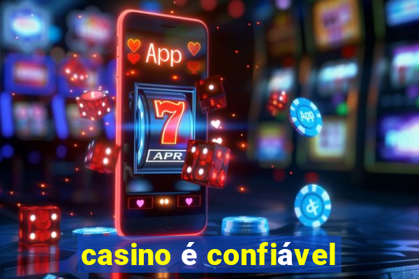 casino é confiável