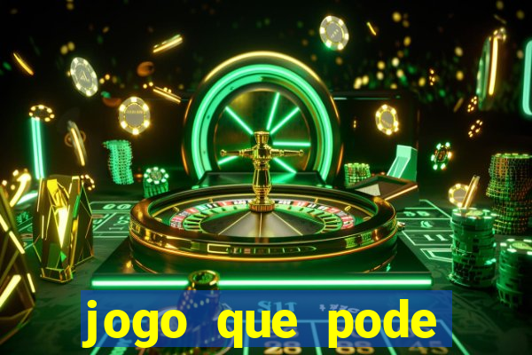 jogo que pode sacar qualquer valor