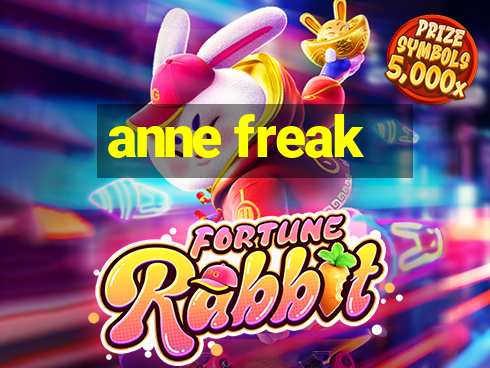 anne freak