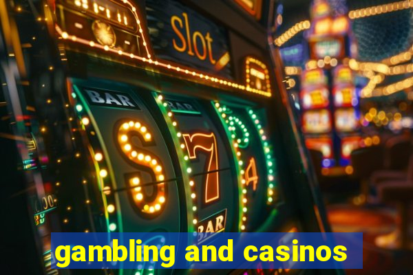 gambling and casinos