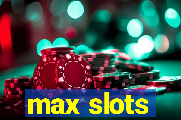 max slots