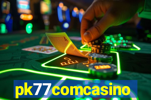 pk77comcasino