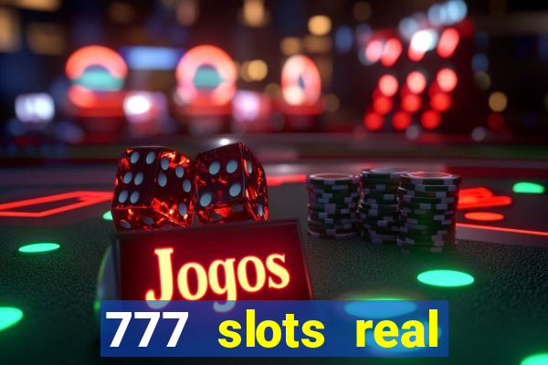 777 slots real cassino online