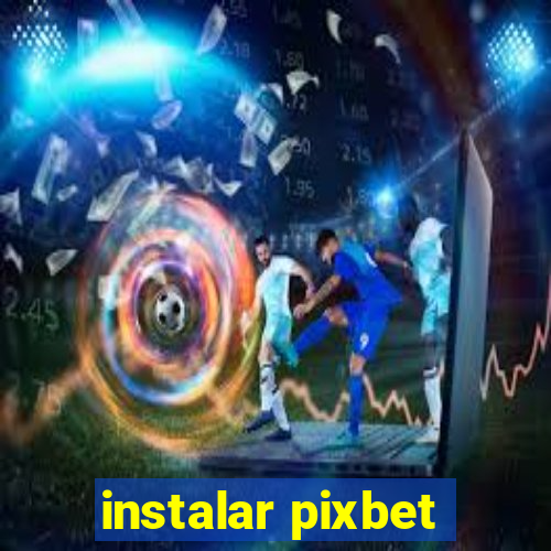 instalar pixbet