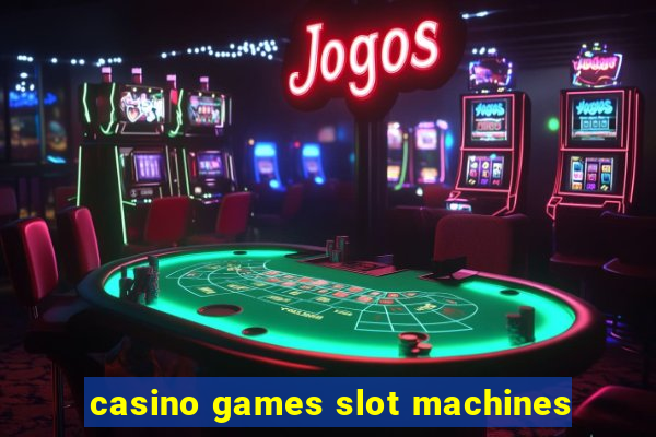 casino games slot machines