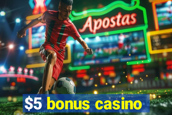 $5 bonus casino