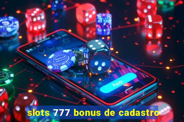 slots 777 bonus de cadastro