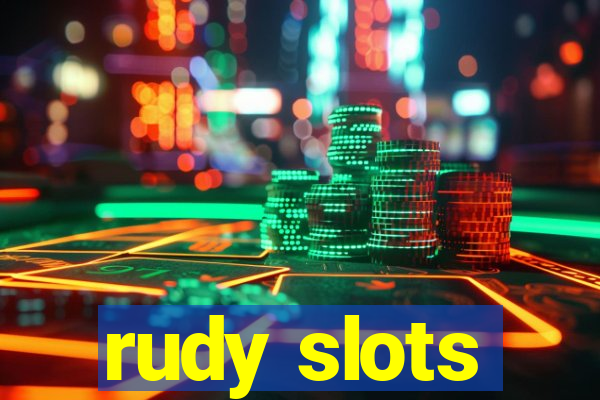 rudy slots