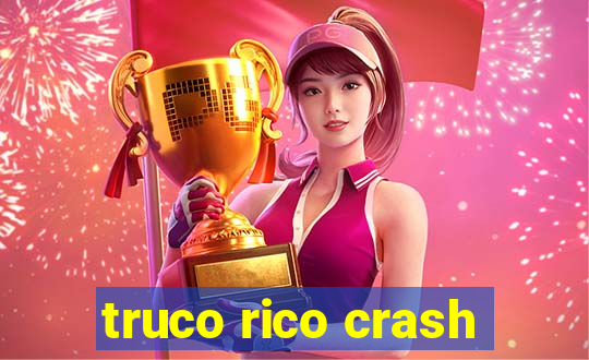 truco rico crash