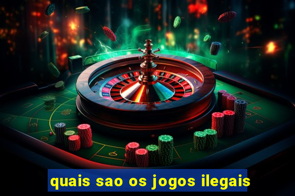 quais sao os jogos ilegais