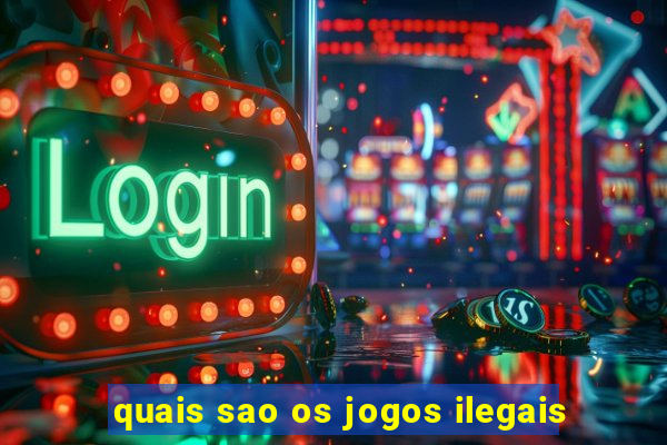 quais sao os jogos ilegais