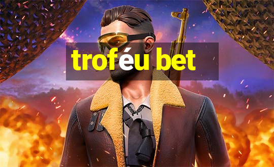 troféu bet