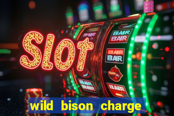 wild bison charge slot demo