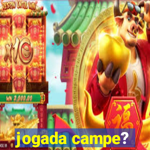 jogada campe?