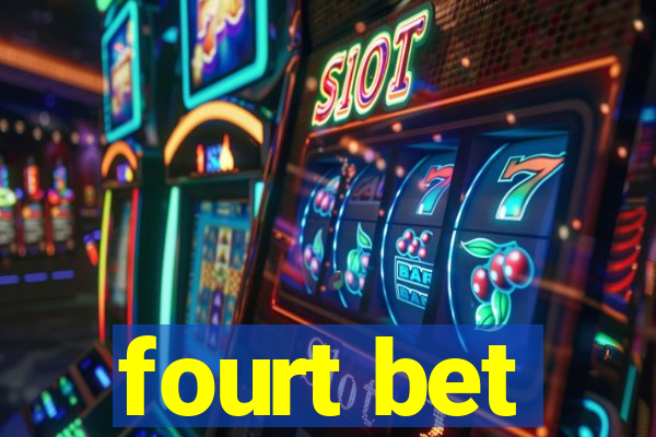 fourt bet