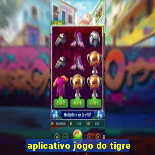 aplicativo jogo do tigre