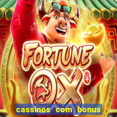 cassinos com bonus de cadastro sem deposito