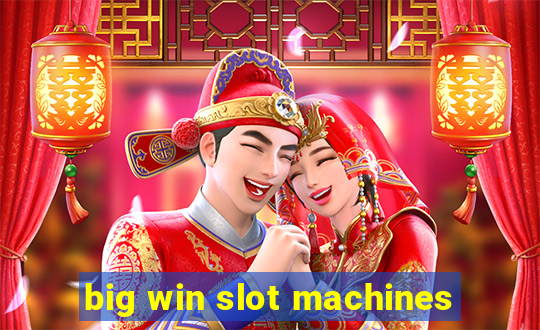 big win slot machines