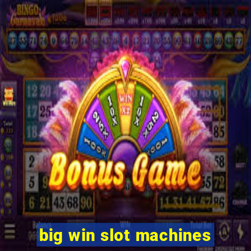 big win slot machines