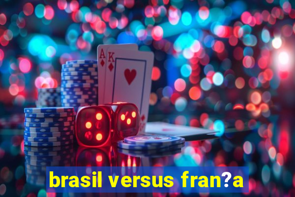 brasil versus fran?a