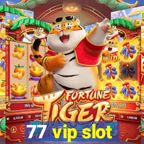 77 vip slot