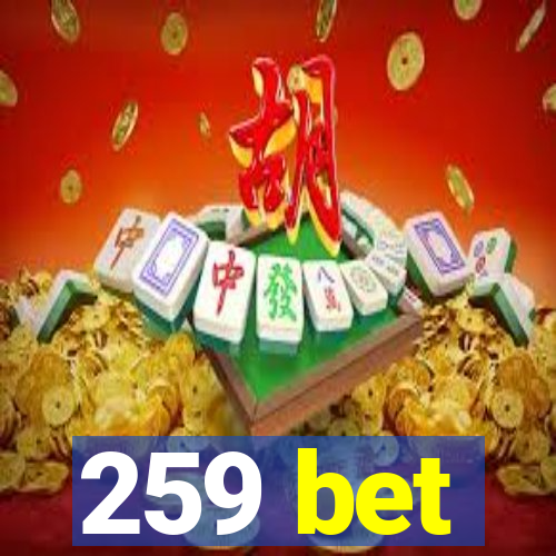 259 bet