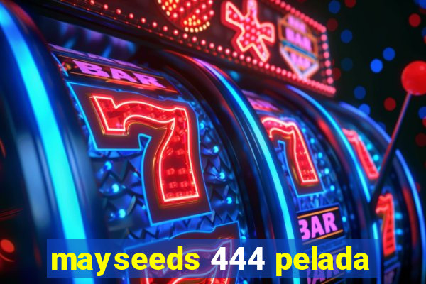 mayseeds 444 pelada