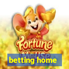 betting home