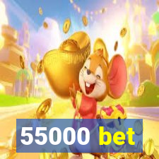 55000 bet