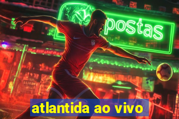 atlantida ao vivo