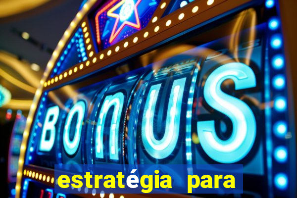 estratégia para jogar slots