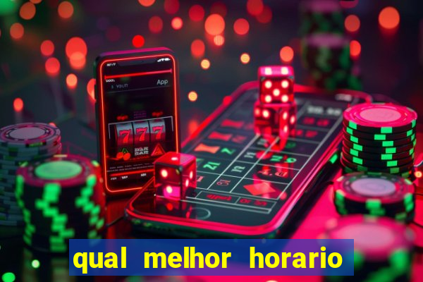 qual melhor horario para jogar