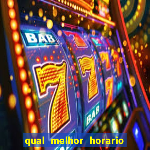 qual melhor horario para jogar