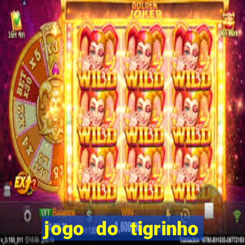 jogo do tigrinho com b么nus gr谩tis