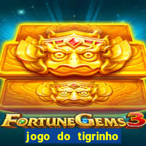 jogo do tigrinho com b么nus gr谩tis