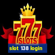 slot 138 login