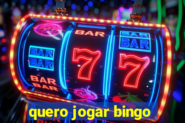 quero jogar bingo