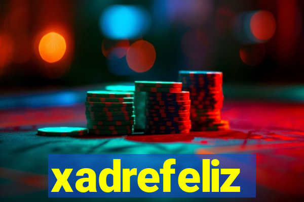 xadrefeliz