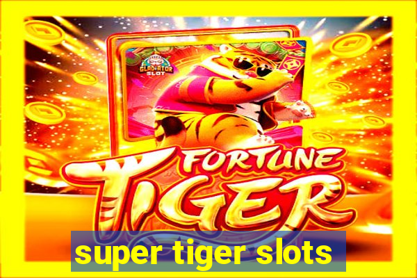 super tiger slots