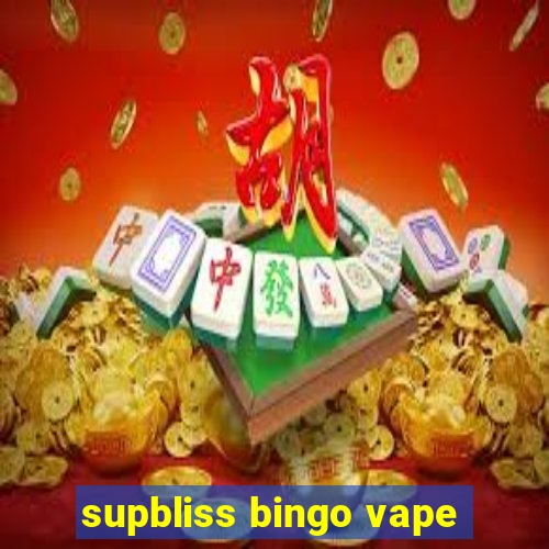 supbliss bingo vape