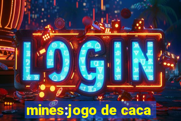 mines:jogo de caca