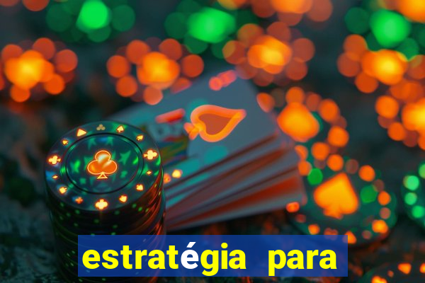 estratégia para ganhar nos slots