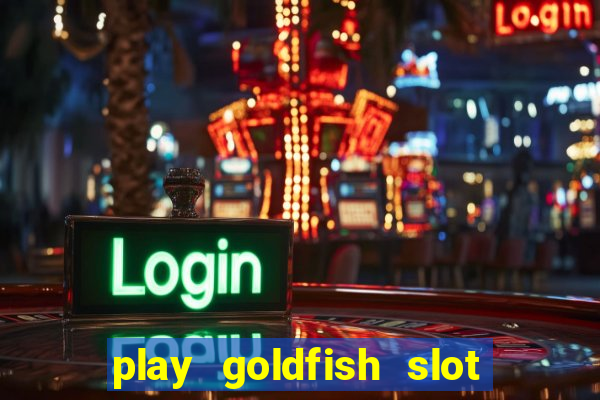 play goldfish slot machine online free