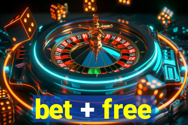 bet + free